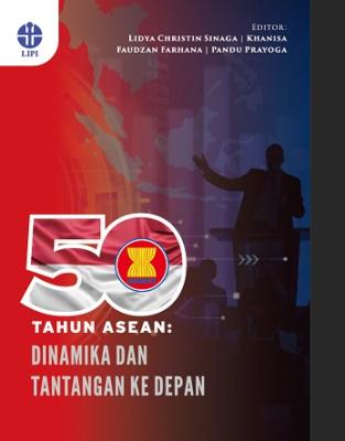 50 Tahun ASEAN: Dinamika dan Tantangan ke Depan 
